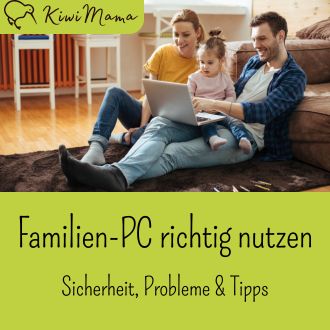 Familien-PC richtig nutzen - Sicherheit Probleme und Tipps