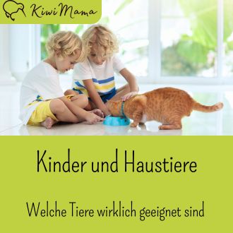 Kinder und Haustiere - Welche Tiere wirklich geeignet sind