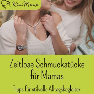 Zeitlose Schmuckstücke für Mamas - Tipps für stilvolle Alltagsbegleiter