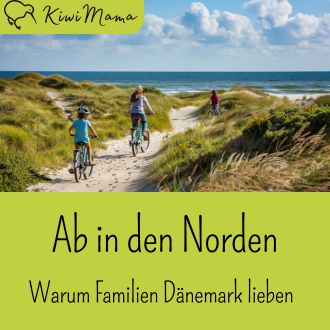 Ab in den Norden - Warum Familien Dänemark lieben