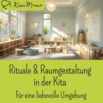 Rituale und Raumgestaltung in der Kita - Für eine liebevolle Umgebung